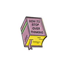 How to Stop Over Thinking Enamel Pin