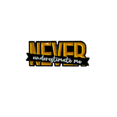 never underestimate me Enamel Pin