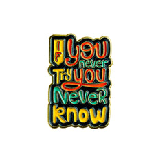 if you never try you never know Enamel Pin