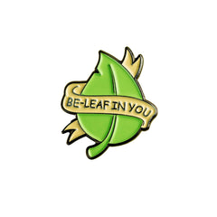 be-leaf in you Enamel Pin