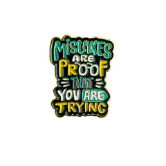 Mistakes are Proof That Your are Trying Enamel Pin