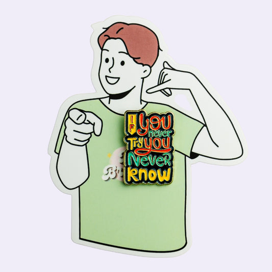 if you never try you never know Enamel Pin