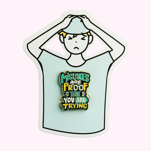 Mistakes are Proof That Your are Trying Enamel Pin