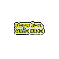 Stress Less Smile more Enamel Pin